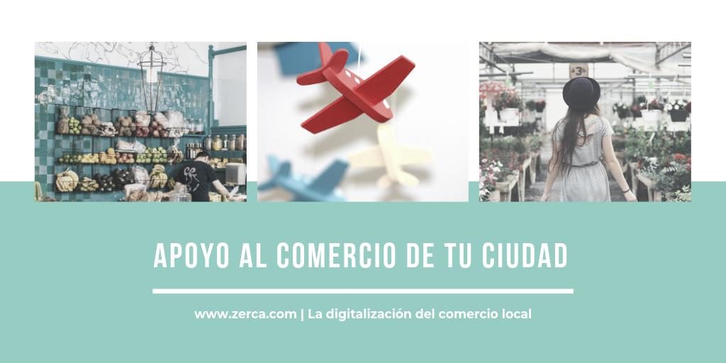 Apoya al comercio de tu ciudad con zerca, la digitalización del comercio local